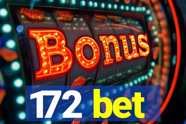 172 bet